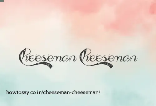 Cheeseman Cheeseman