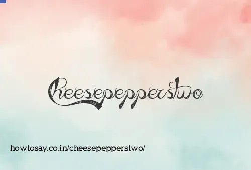 Cheesepepperstwo
