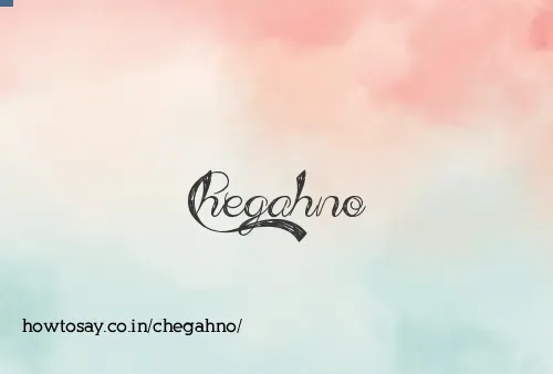 Chegahno