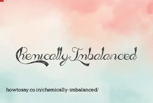 Chemically Imbalanced