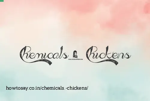 Chemicals. Chickens