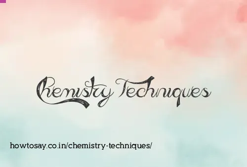 Chemistry Techniques
