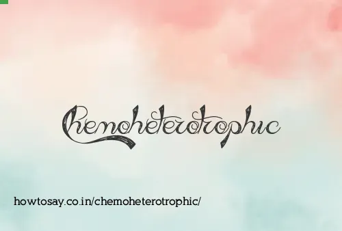 Chemoheterotrophic