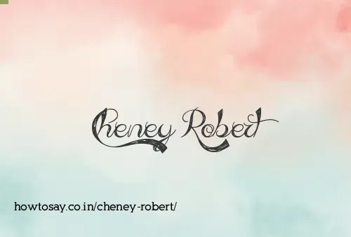 Cheney Robert
