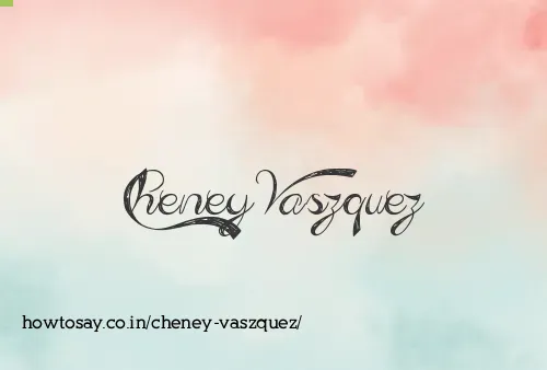 Cheney Vaszquez