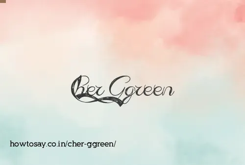 Cher Ggreen
