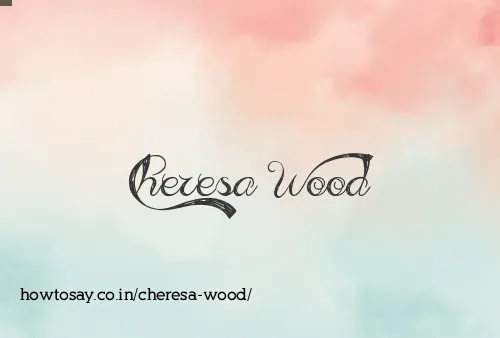 Cheresa Wood