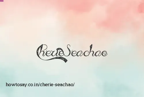 Cherie Seachao