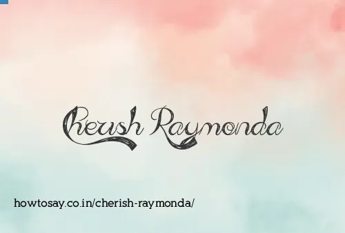 Cherish Raymonda