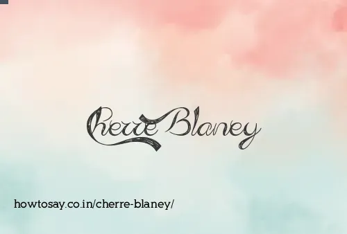Cherre Blaney