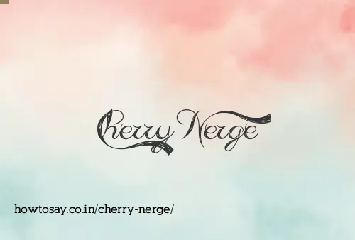 Cherry Nerge