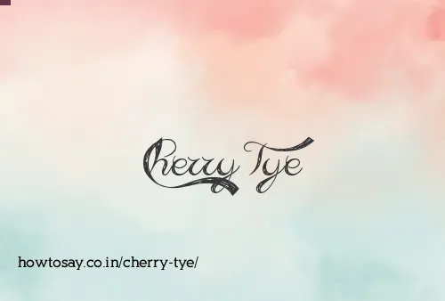Cherry Tye