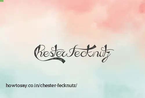 Chester Fecknutz