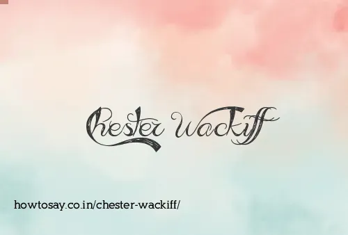 Chester Wackiff
