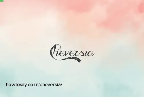 Cheversia