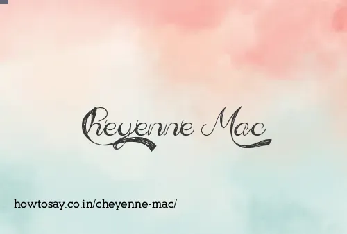 Cheyenne Mac