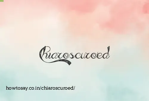 Chiaroscuroed
