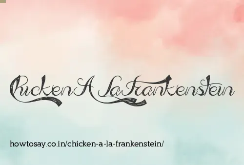 Chicken A La Frankenstein