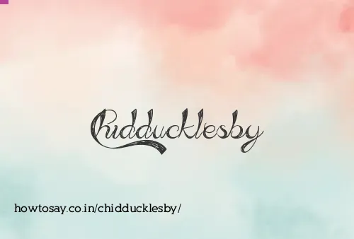 Chidducklesby