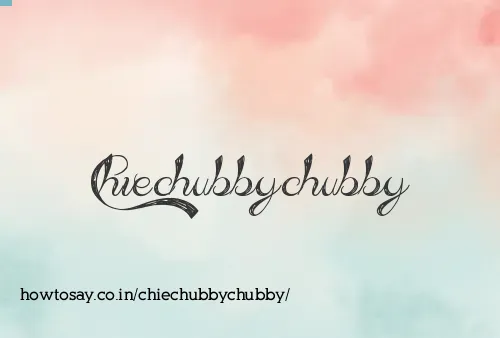 Chiechubbychubby