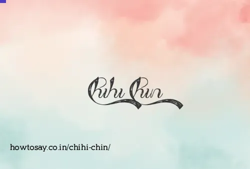 Chihi Chin