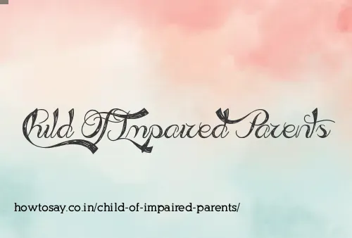 Child Of Impaired Parents
