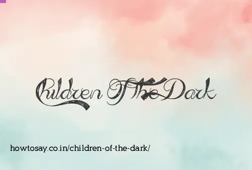 Children Of The Dark