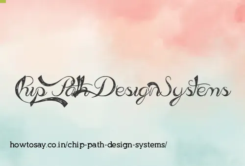 Chip Path Design Systems