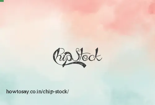 Chip Stock