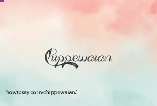 Chippewaian
