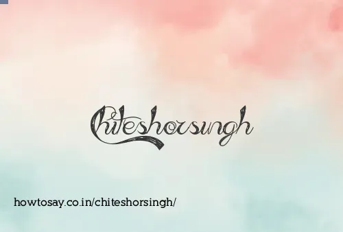 Chiteshorsingh
