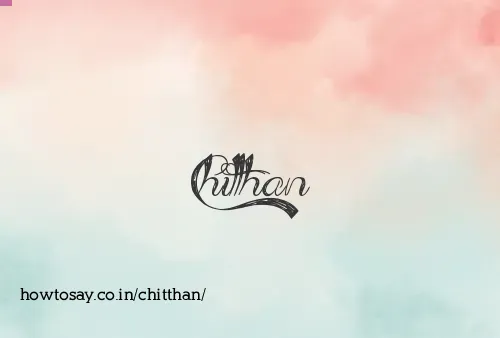 Chitthan