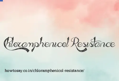 Chloramphenicol Resistance