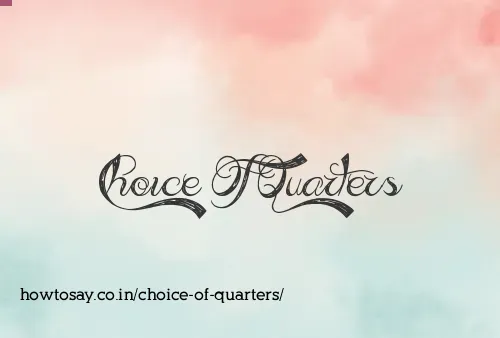 Choice Of Quarters