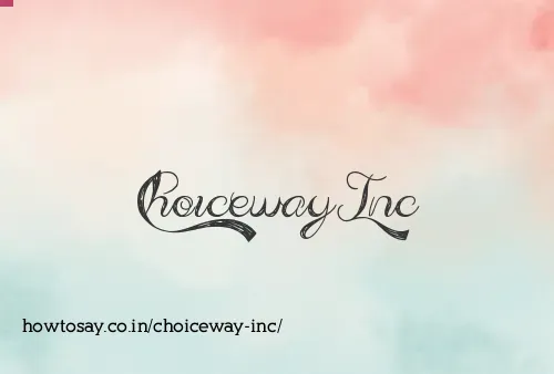 Choiceway Inc