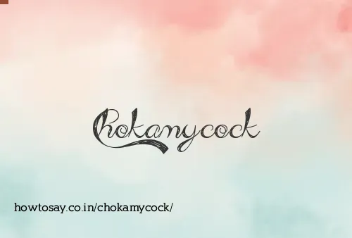 Chokamycock