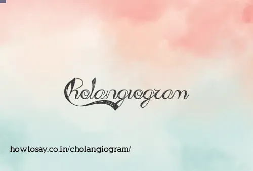 Cholangiogram