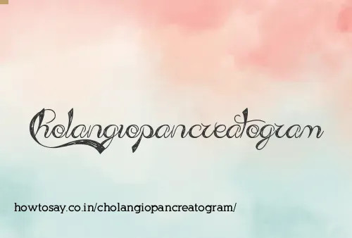 Cholangiopancreatogram