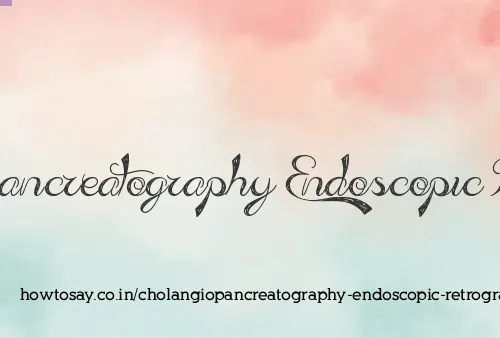 Cholangiopancreatography Endoscopic Retrograde