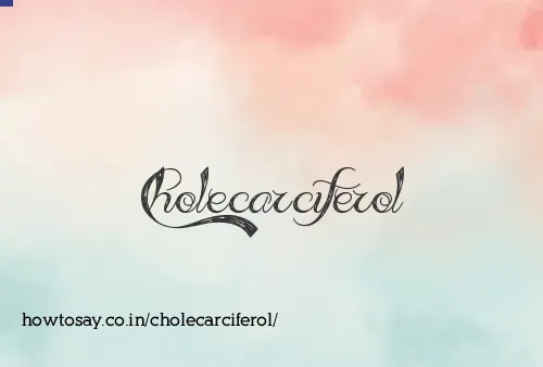 Cholecarciferol
