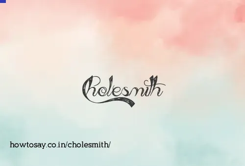 Cholesmith