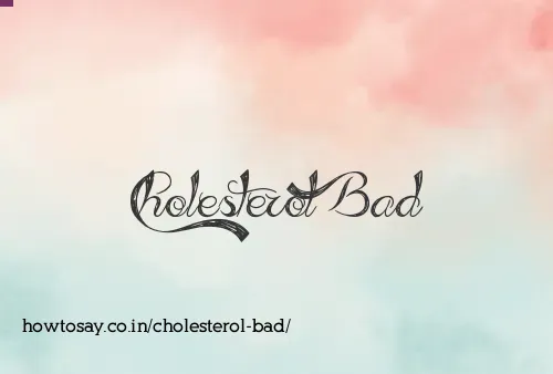 Cholesterol Bad
