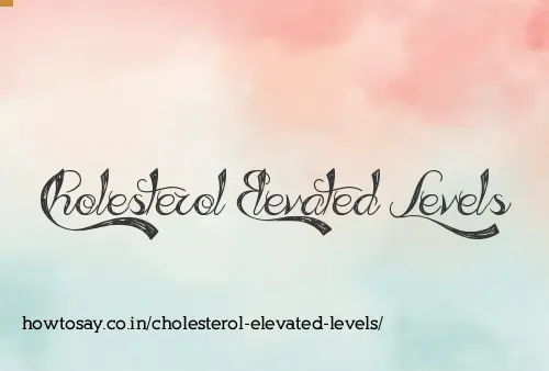 Cholesterol Elevated Levels