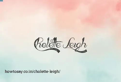 Cholette Leigh