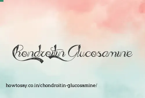 Chondroitin Glucosamine