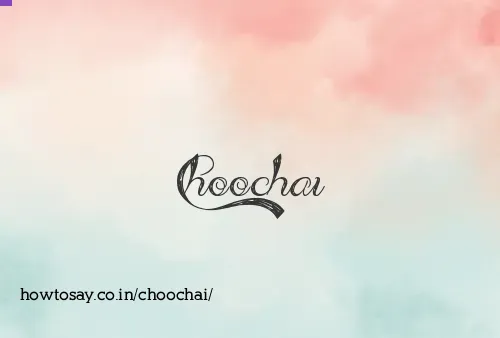 Choochai
