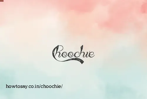Choochie