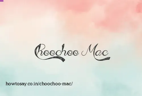 Choochoo Mac