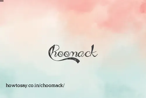 Choomack