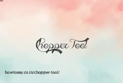 Chopper Tool